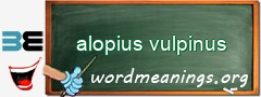 WordMeaning blackboard for alopius vulpinus